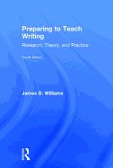 Preparing to Teach Writing: Research, Theory, and Practice