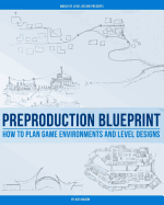Preproduction Blueprint: How to Plan Game Environments and Level Designs
