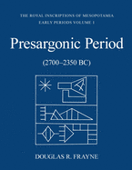Presargonic Period: Early Periods, Volume 1 (2700-2350 Bc)