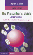 Prescriber's Guide: Antidepressants: Stahl's Essential Psychopharmacology