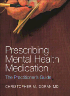 Prescribing Mental Health Medication: The Practitioner's Guide