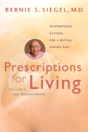 Prescriptions For Living: Inspirational Lessons for a Joyful, Loving Life