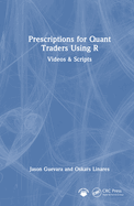 Prescriptions for Quant Traders Using R: Videos & Scripts