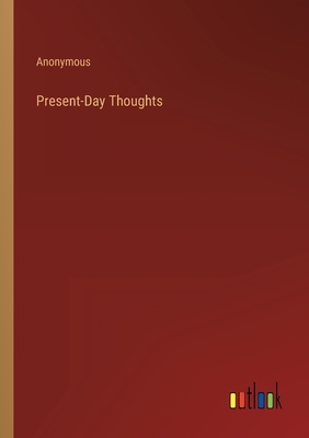 Present-Day Thoughts - Anonymous