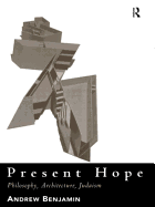 Present Hope: Philosophy, Architecture, Judaism
