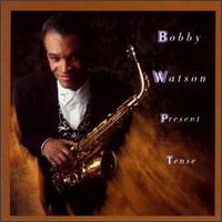 Present Tense - Bobby Watson