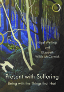 Present with Suffering: Being with the Things that Hurt