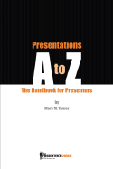 Presentations A to Z: The Presenter's Handbook