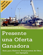 Presente una Oferta Ganadora: Gu?a para Elaborar Presupuestos de Obra con Ejemplos