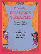 Presenting Reader's Theater: Plays and Poems to Read Aloud