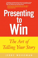 Presenting to Win: The Art of Telling Your Story