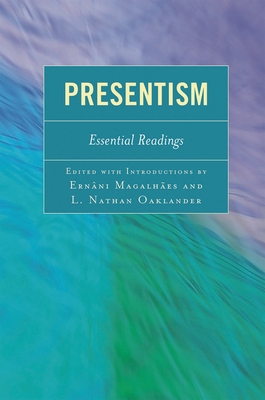 Presentism: Essential Readings - Magalh�es, Ern�ni (Editor), and Oaklander, Nathan L. (Editor), and Augustine, St (Contributions by)
