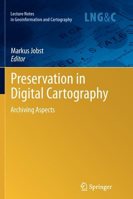 Preservation in Digital Cartography: Archiving Aspects - Jobst, Markus (Editor)