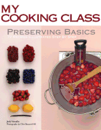 Preserving Basics: 77 Recipes Illustrated Step by Step