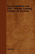 Preserving Meat and Fish - Tinning, Canning, Salting and Smoking