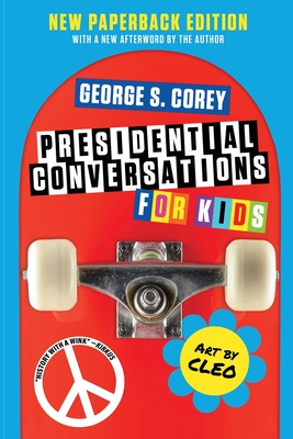 Presidential Conversations for Kids - Corey, George S