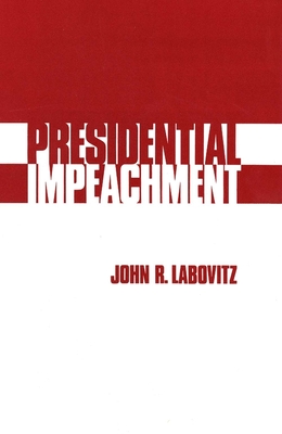 Presidential Impeachment - Labovitz, John R, and Gribanov, Alexander (Editor), and Shmulevich, Ella (Translated by)