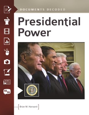 Presidential Power: Documents Decoded - Harward, Brian M.