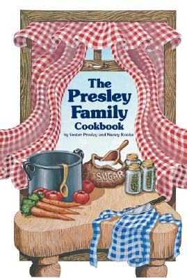 Presley Family Cookbook - Presley, Vester, and Rooks, Nancy, and Vester Presley and Nancy Rooks