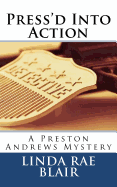 Press'd Into Action: A Preston Andrews Mystery
