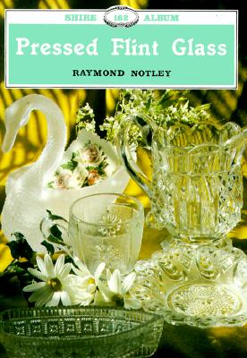 Pressed Flint Glass - Notley, Raymond