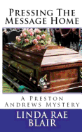 Pressing the Message Home: A Preston Andrews Mystery