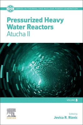 Pressurized Heavy Water Reactors: Atucha II Volume 8 - Riznic, Jovica (Editor)