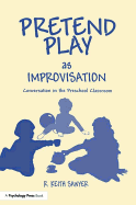Pretend Play as Improvisation: Conversation in the Preschool Classroom