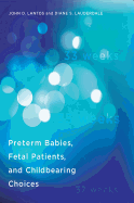Preterm Babies, Fetal Patients, and Childbearing Choices