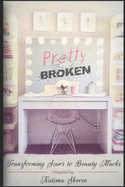 Pretty Broken: Transforming Scars to Beauty Marks
