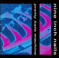 Pretty Hate Machine - Nine Inch Nails