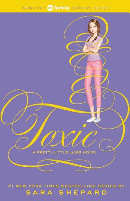 Pretty Little Liars #15: Toxic - Shepard, Sara
