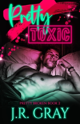 Pretty Toxic - Gray, J R