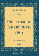 Preussische Jahrb�cher, 1861, Vol. 7 (Classic Reprint)