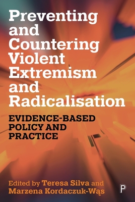 Preventing and Countering Violent Extremism and Radicalisation: Evidence-Based Policy and Practice - Sarnecki, Jerzy (Contributions by), and Grut, Gustav (Contributions by), and Henrich, S�ren (Contributions by)