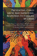 Preventing Child Abuse And Improving Responses To Families In Crisis