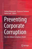 Preventing Corporate Corruption: The Anti-Bribery Compliance Model