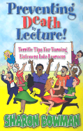 Preventing Death by Lecture!: Terrific Tips for Turning Listeners Into Learners