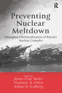 Preventing Nuclear Meltdown: Managing Decentralization of Russia's Nuclear Complex