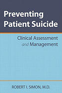 Preventing Patient Suicide: Clinical Assessment and Management