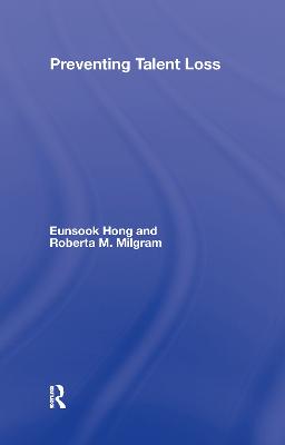 Preventing Talent Loss - Hong, Eunsook, and Milgram, Roberta M