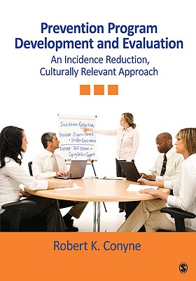 Prevention Program Development and Evaluation: An Incidence Reduction, Culturally Relevant Approach - Conyne, Robert K