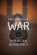 Preventive War and American Democracy