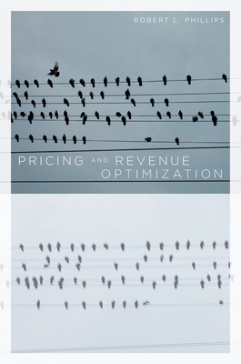Pricing and Revenue Optimization - Phillips, Robert, MD