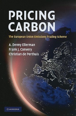 Pricing Carbon - Ellerman, A Denny, and Convery, Frank J, and de Perthuis, Christian