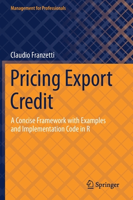 Pricing Export Credit: A Concise Framework with Examples and Implementation Code in R - Franzetti, Claudio