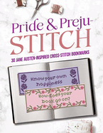 Pride and Preju-Stitch: 30 Jane Austen-Inspired Cross-Stitch Bookmarks