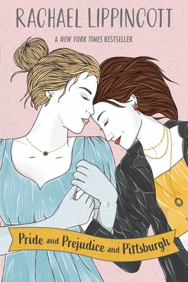 Pride and Prejudice and Pittsburgh - Lippincott, Rachael