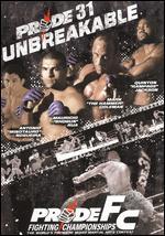 Pride Fighting Championships: Pride 31 - Unbreakable