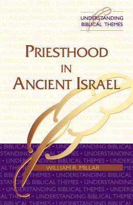 Priesthood in Ancient Israel - Millar, William, Dr.